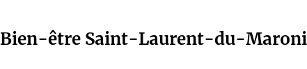 Bien-être Saint-Laurent-du-Maroni